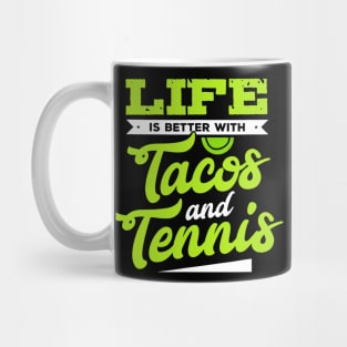 Tennis Shirt - Life Is Better With Tacos and Tennis Mug